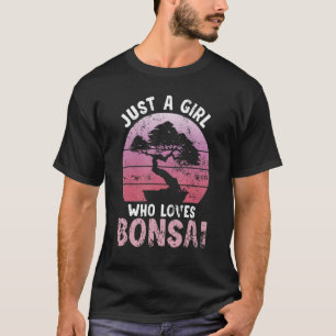 Just A Girl Who Loves Bonsai Tree Japanese Bonsai  T-Shirt