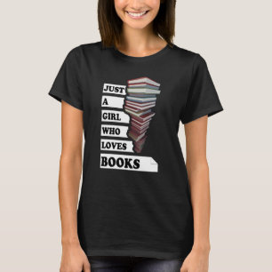 Just a girl who loves book   Quote For Book Lovers T-Shirt