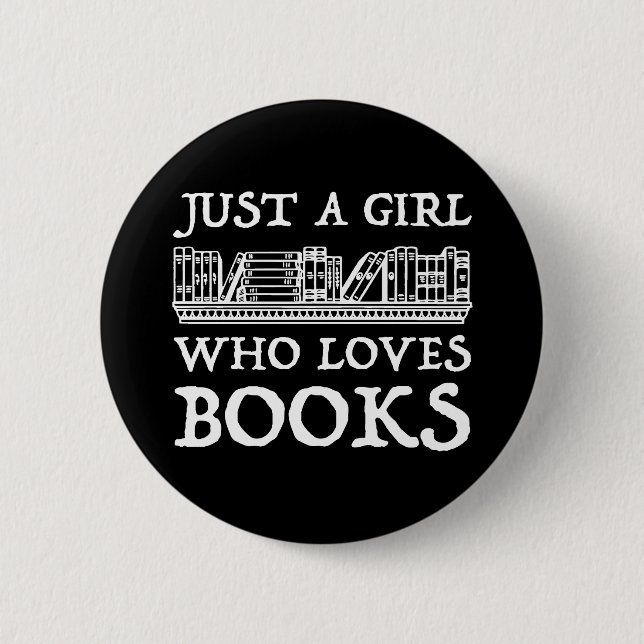 Just A Girl Who Loves Books 6 Cm Round Badge (Front)