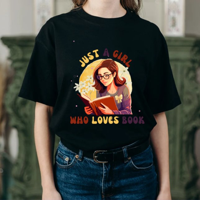 Just a Girl Who Loves Books - Book Lover T-Shirt (Creator Uploaded)