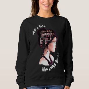 Just A Girl Who Loves Books Cute Book Worm Sweatshirt