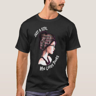 Just A Girl Who Loves Books Cute Book Worm T-Shirt