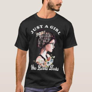 Just A Girl Who Loves Books Messy Bun For Bookwor T-Shirt