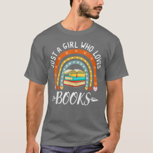 Just A Girl Who Loves Books Rainbow Book Lover for T-Shirt