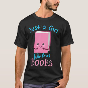 Just A Girl Who Loves Books Reading  Literature Bo T-Shirt