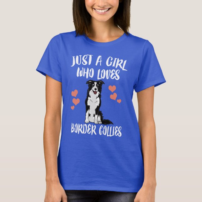 Just A Girl Who Loves Border Collies Dog T-Shirt (Front)