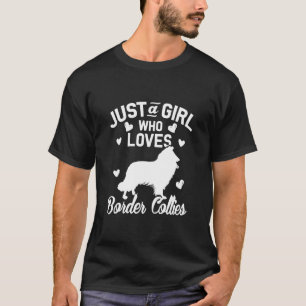 Just A Girl Who Loves Border Collies T- T-Shirt