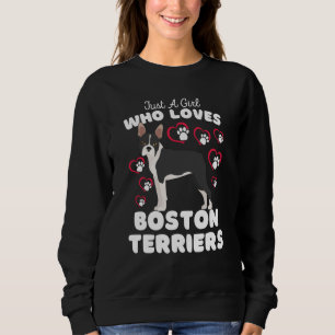 Just A Girl Who Loves Boston Terriers Cute Boston Sweatshirt