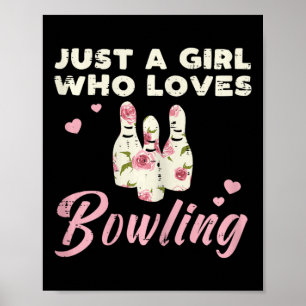 Just A Girl Who Loves Bowling Bowler Women Girls K Poster