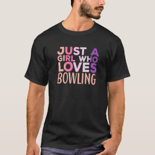 Just A Girl Who Loves Bowling Player Bowler Bowl S T-Shirt