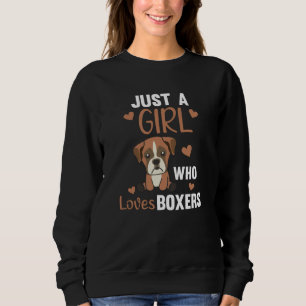 Just A Girl Who Loves Boxers Dogs Sweet Animals Sweatshirt