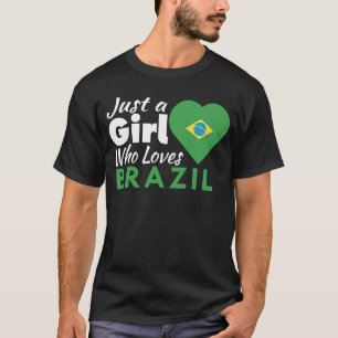 Just A Girl Who Loves Brazil Souvenirs Brazilian F T-Shirt
