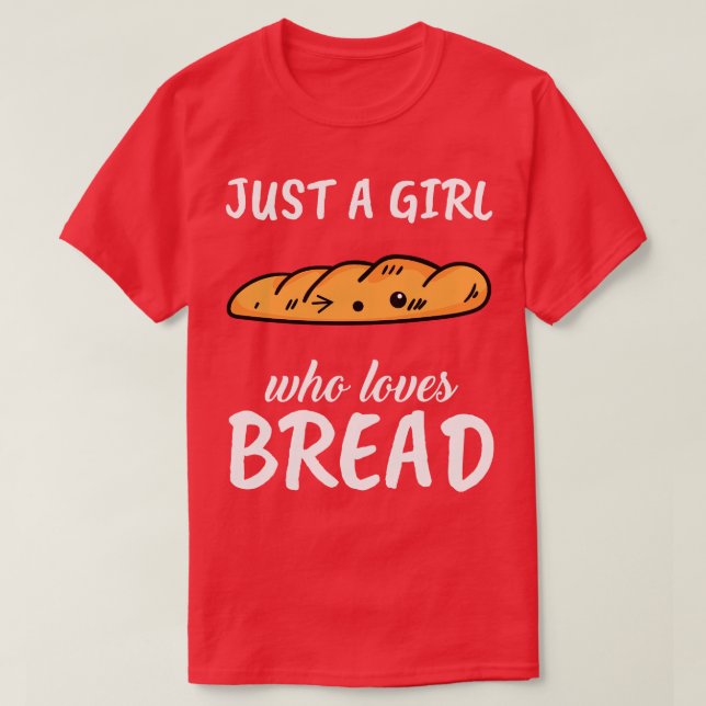 Just A Girl Who Loves Breads T-Shirt (Design Front)