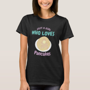Just a Girl Who Loves Breakfast Pancakes T-Shirt