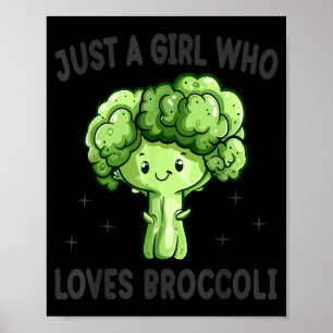 Just A Girl Who Loves Broccoli Funny Broccoli Love Poster