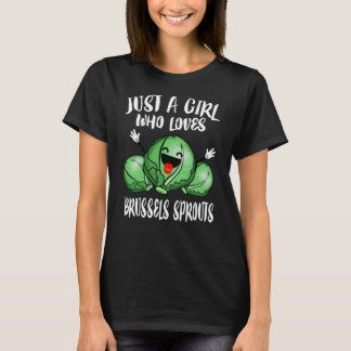 Just A Girl Who Loves Brussels Sprouts T-Shirt
