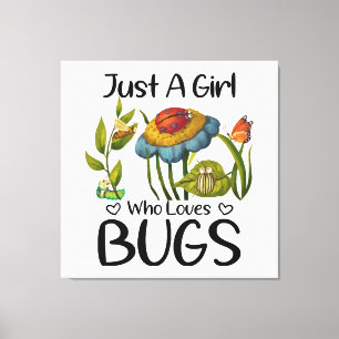 Just a girl who loves bugs canvas print