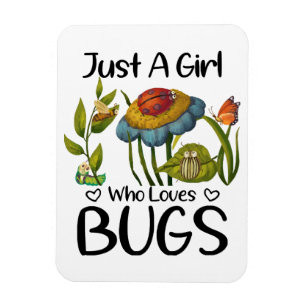 Just a girl who loves bugs magnet