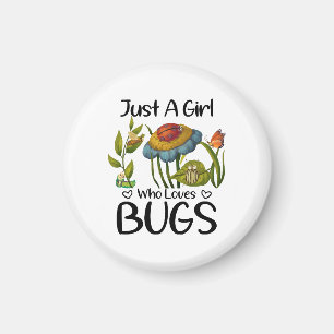 Just a girl who loves bugs magnet