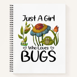 Just a girl who loves bugs notebook