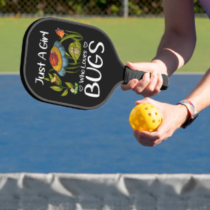 Just a Girl who Loves Bugs Pickleball Paddle