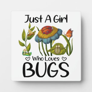Just a girl who loves bugs plaque