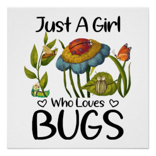 Just a girl who loves bugs poster