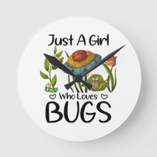 Just a girl who loves bugs round clock