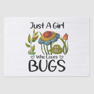 Just a girl who loves bugs tissue paper