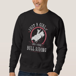 Just A Girl Who Loves Bull Riding Rodeo Cowgirl Bu Sweatshirt
