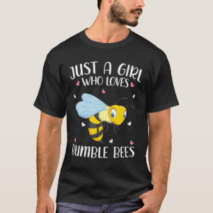 Just A Girl Who Loves Bumble Bees For Women Girl K T-Shirt