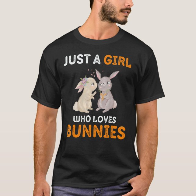 Just a Girl who Loves Bunnies 1 T-Shirt (Front)
