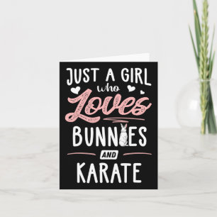 Just A Girl Who Loves Bunnies And Karate Gift Wome Card