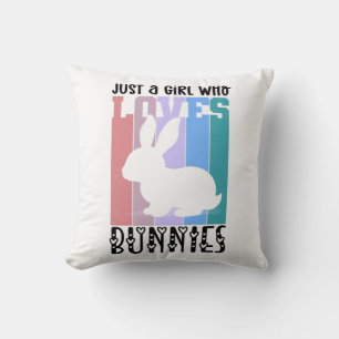 Just a Girl who loves Bunnies Easter Bunny Cute Cushion
