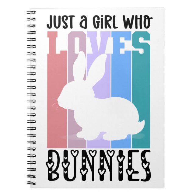 Just a Girl who loves Bunnies Easter Bunny Cute Notebook (Front)
