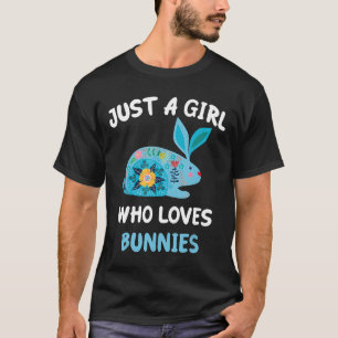 Just A Girl Who Loves Bunnies Funny Rabbit Lovers T-Shirt