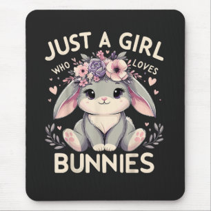 Just A Girl Who Loves Bunnies Mouse Mat