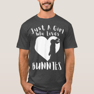 Just A Girl Who Loves Bunnies Rabbit Cute White He T-Shirt
