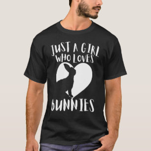 Just A Girl Who Loves Bunnies Rabbit Cute White He T-Shirt