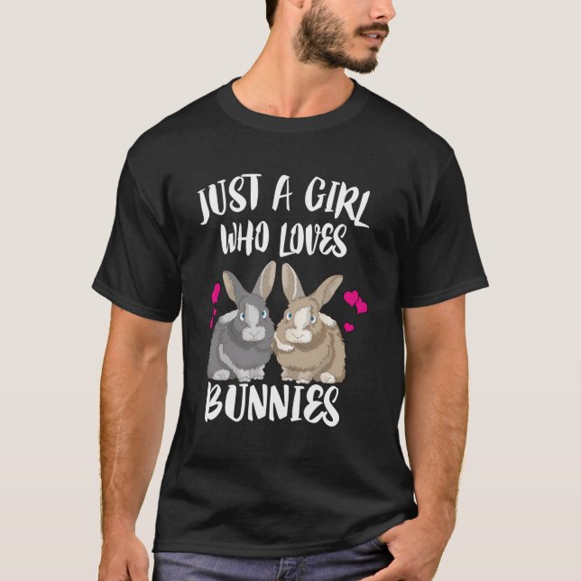 Just A Girl Who Loves Bunnies Rabbit T-Shirt (Front)