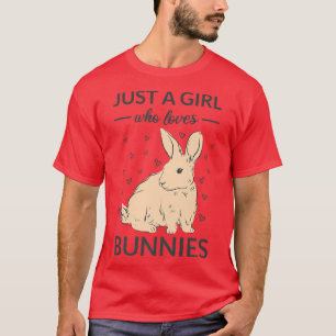 Just A Girl Who Loves Bunnies Rabbit T-Shirt