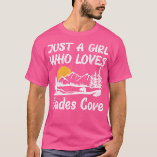 Just A Girl Who Loves Cades Cove Great Smoky Mount T-Shirt
