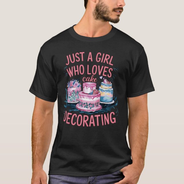 Just A Girl Who Loves Cake Decorating Baking Desig T-Shirt (Front)