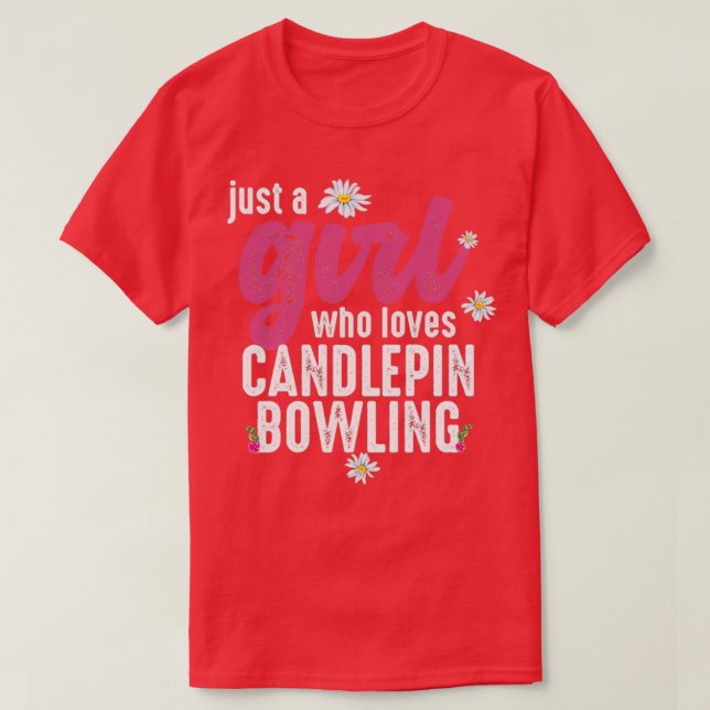 Just A Girl Who Loves Candlepin Bowling T T-Shirt (Design Front)