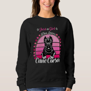 Just A Girl Who Loves Cane Corsos Cute Dog Sweatshirt