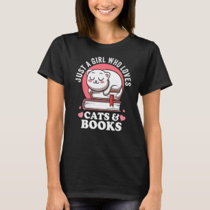 Just a Girl Who Loves Cats And Books Avid Reader B T-Shirt