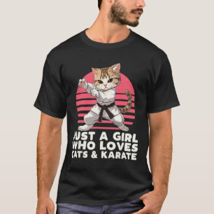 Just A Girl Who Loves Cats And Karate. Funny Karat T-Shirt