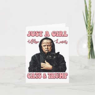 Just A Girl Who Loves Cats And Trump Funny Cat And Card