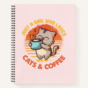 Just A Girl Who Loves Cats & Coffee Notebook