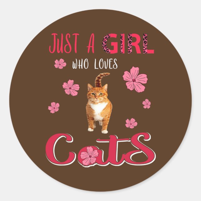 Just A Girl Who Loves Cats Funny Leopard Flowers Classic Round Sticker (Front)